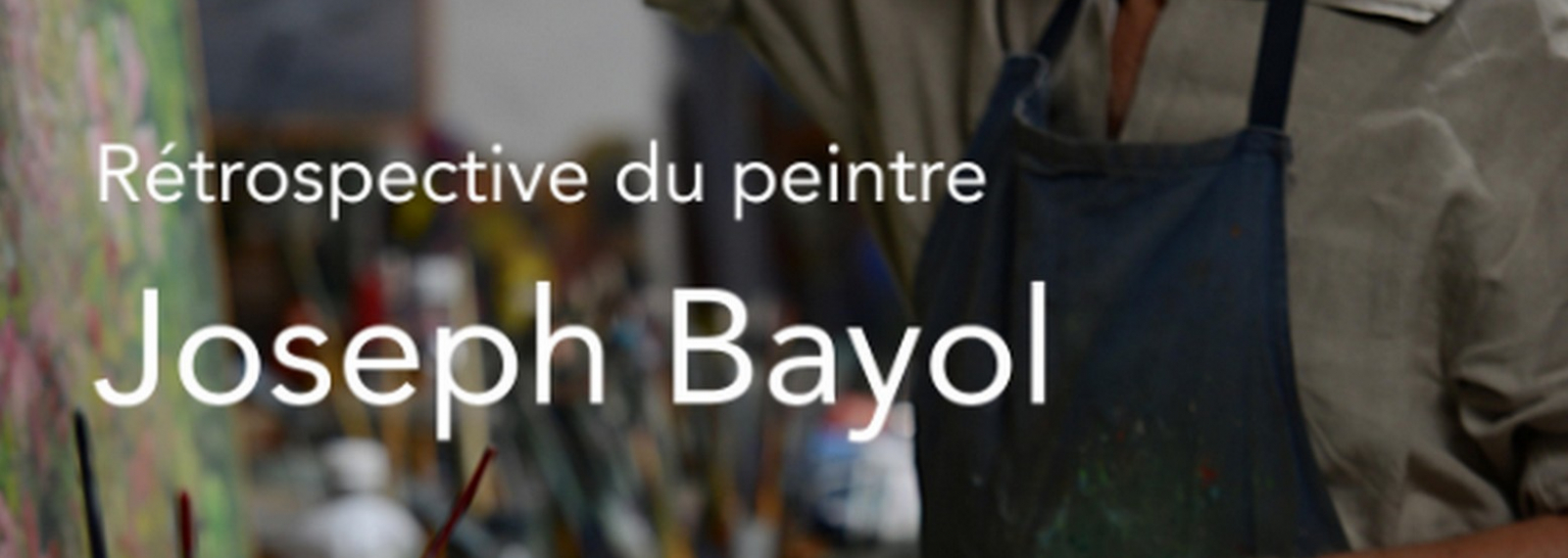 Exposition Joseph Bayol à la Chapelle Notre-Dame de Pitié à Saint-Rémy-de-Provence