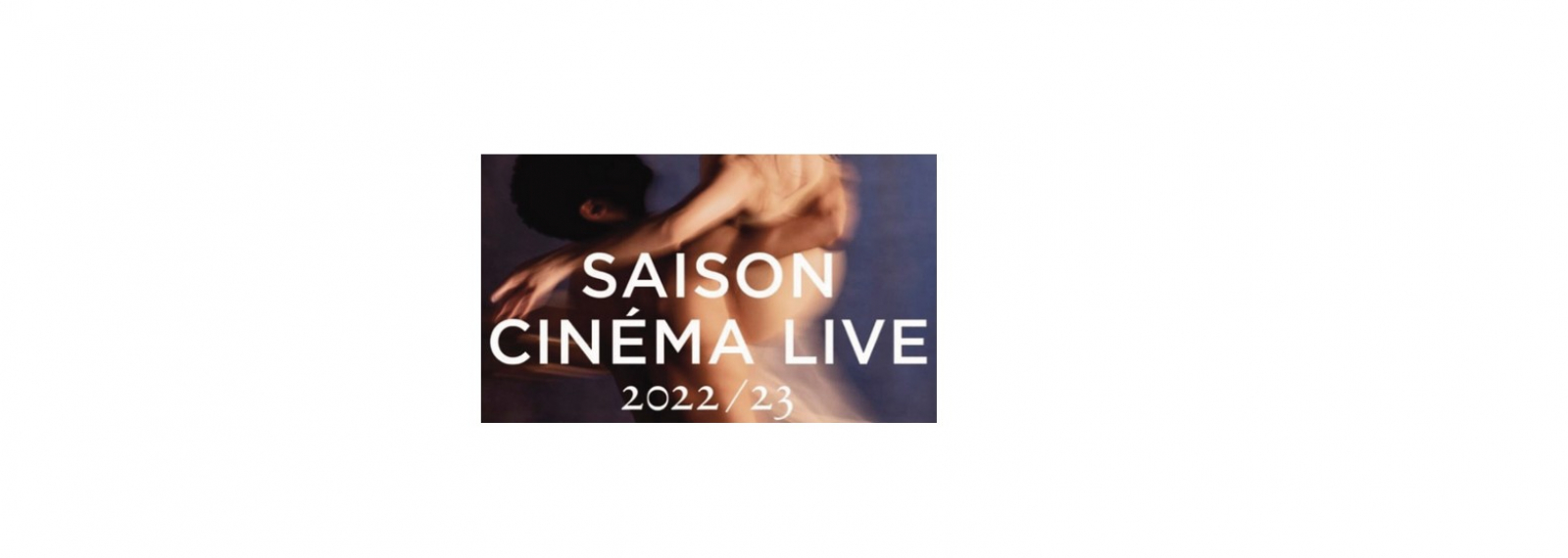 Saison Cinéma Live - Opéras et Ballets