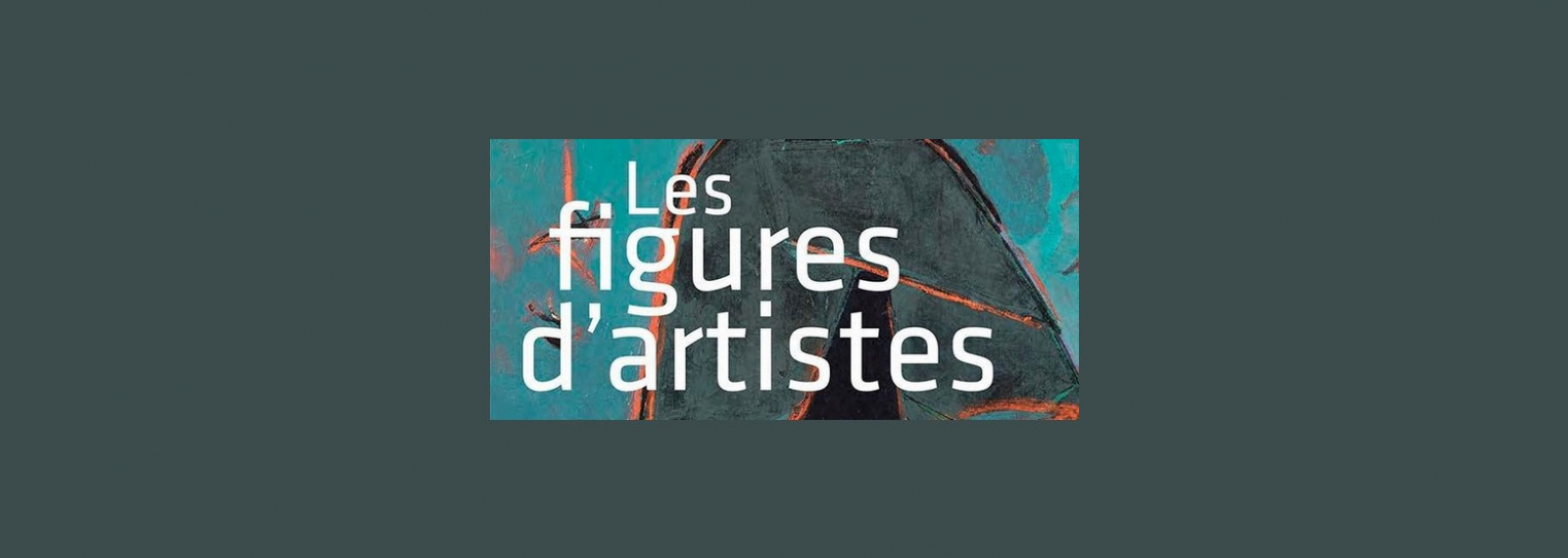 Exhibition Les Figures d'Artistes at the Estrine Museum